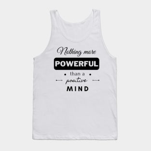 Nothing more powerful than a positive mind. Tank Top